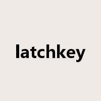 latchkey是什么意思