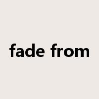 fade from是什么意思