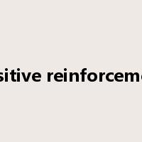 positive reinforcement是什么意思