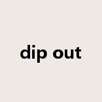 dip out是什么意思