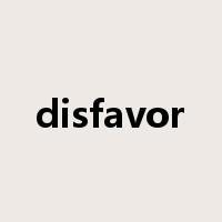 disfavor是什么意思