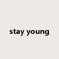 stay young是什么意思