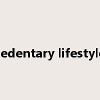 sedentary lifestyle是什么意思