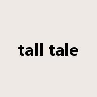tall tale是什么意思