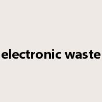 electronic waste是什么意思