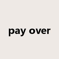pay over是什么意思