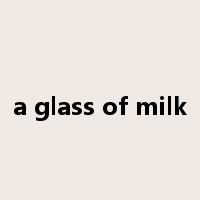 a glass of milk是什么意思