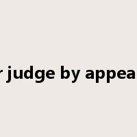 never judge by appearance是什么意思