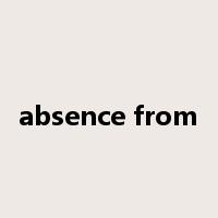 absence from是什么意思