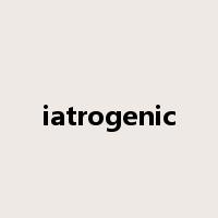 iatrogenic是什么意思