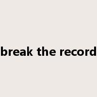 break the record是什么意思