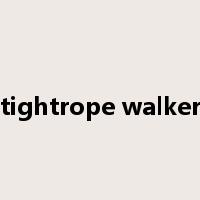 tightrope walker是什么意思