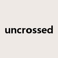 uncrossed是什么意思