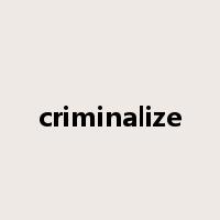 criminalize是什么意思