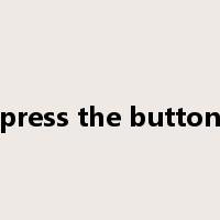 press the button是什么意思