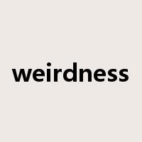 weirdness是什么意思