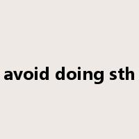 avoid doing sth是什么意思