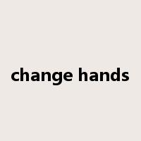 change hands是什么意思