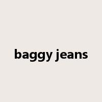 baggy jeans是什么意思