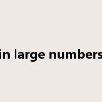 in large numbers是什么意思