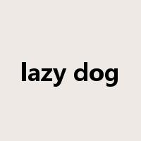 lazy dog是什么意思