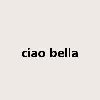 ciao bella是什么意思