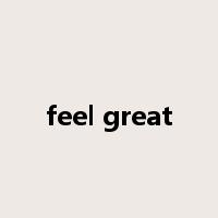 feel great是什么意思