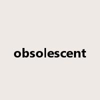 obsolescent是什么意思