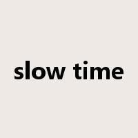 slow time是什么意思