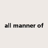 all manner of是什么意思
