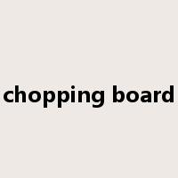 chopping board是什么意思