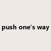 push one's way是什么意思