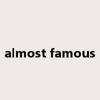 almost famous是什么意思