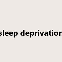 sleep deprivation是什么意思
