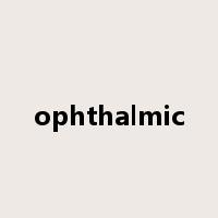 ophthalmic是什么意思