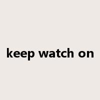 keep watch on是什么意思