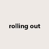 rolling out是什么意思