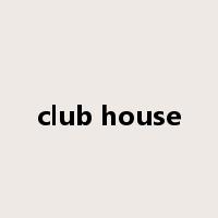 club house是什么意思