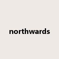 northwards是什么意思
