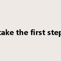 take the first step是什么意思