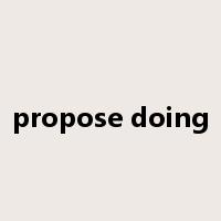 propose doing是什么意思