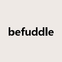 befuddle是什么意思