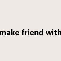 make friend with是什么意思
