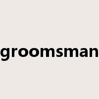 groomsman是什么意思