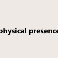physical presence是什么意思
