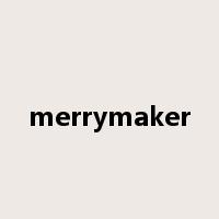 merrymaker是什么意思
