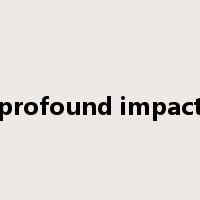 profound impact是什么意思
