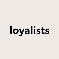 loyalists是什么意思