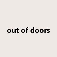 out of doors是什么意思