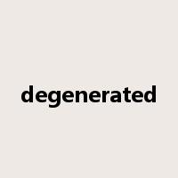 degenerated是什么意思